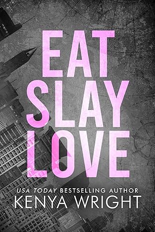 Book cover: Eat Slay Love by Kenya Wright